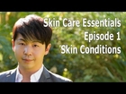 Skin Care Essentials - Skin Conditions with Steve Jan
