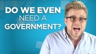 Yay or Nay: Do We Even Need A Government?