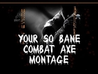 BLACK OPS II - YOUR SO BANE - COMBAT AXE MONTAGE - KEV-BYRNE