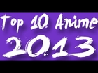 Top Ten Anime of 2013 (Re- Uploaded)