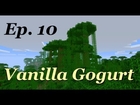 The Vanilla Gogurt Server Ep.10 