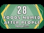 28 Foods Named After People - mental_floss on YouTube (Ep. 23)