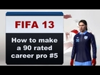 FIFA 13 - How To Make A 90 Rated Career Pro #5 