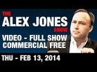 The Alex Jones Show(VIDEO Commercial Free) Feb. 13 2014: Jesse Ventura, Joel Skousen, Daniel Estulin