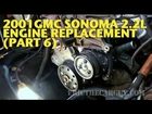 2001 GMC Sonoma 2.2L Engine Replacement (Part 6) -EricTheCarGuy