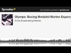 Olympic Boxing Medalist Marlen Esparza (made with Spreaker)