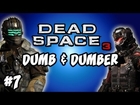 Dumb and Dumber: Dead Space 3, Ep.7