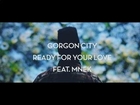 Gorgon City – Ready For Your Love