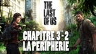 The Last of Us - Chapitre 03 : La périphérie /Partie 02